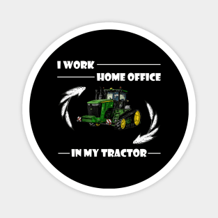 In my tractor i work home office Magnet